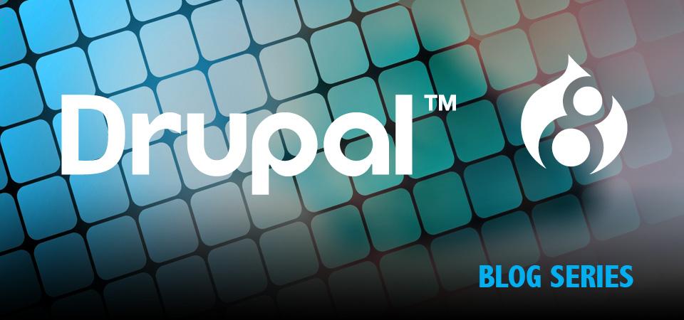 Drupal 8 blog series